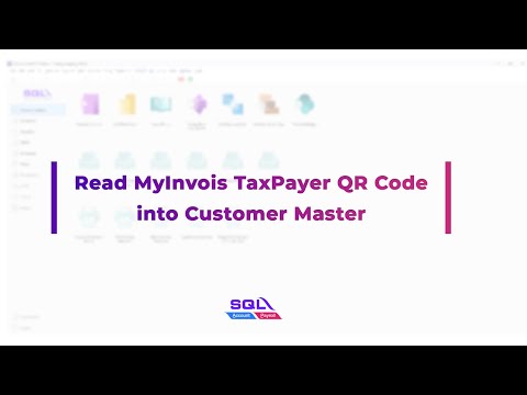 Read MyInvois TaxPayer QR Code into Customer Master